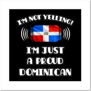 I'm Not Yelling I'm A Proud Dominican - Gift for Dominican With Roots From Dominican Republic Posters and Art